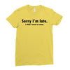 sorry i'm late Ladies Fitted T-Shirt