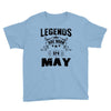 Legends Are Born In May Youth Tee