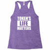 tokens life matters Racerback Tank