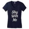 STAY WITH ME Women's V-Neck T-Shirt