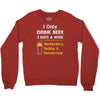 drink beer 3 days a week Crewneck Sweatshirt