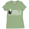ammo is expensive Ladies Fitted T-Shirt