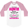 I&rsquo;m Called Auntie Because I&rsquo;m Way Too Cool To Be Called Grandma 3/4 Sleeve Shirt