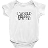 i would prefer not to Baby Bodysuit