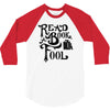 read a book, fool 3/4 Sleeve Shirt