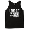 i put out for santa claus Tank Top