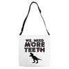 We Need More Teeth Adjustable Strap Totes