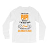 I'm Called Papi Because  I'm Way Too Cool To Be Called Grandfather Long Sleeve Shirts