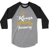kings are born in january 3/4 Sleeve Shirt