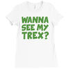 wanna see my t rex Ladies Fitted T-Shirt