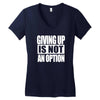 giving up is not an option Women's V-Neck T-Shirt
