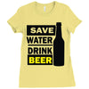 save water drink beer (2) Ladies Fitted T-Shirt