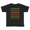 I Need Healing Toddler T-shirt