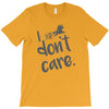 i don't care T-Shirt