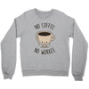 no coffee no workee Crewneck Sweatshirt