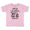 life is better by the camp fire (2) Toddler T-shirt