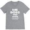 me boss you wife V-Neck Tee