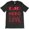 dad a son's first hero a daughters first love 3 T-Shirt