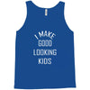 i make good looking kids Tank Top