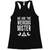 we are the weirdos mister Racerback Tank