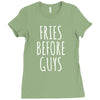 fries before guys Ladies Fitted T-Shirt