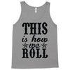 this is how we roll Tank Top