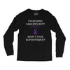 I Am Kicking Cancers Butt Whats Your Superpower? Long Sleeve Shirts