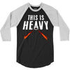 this is heavy 3/4 Sleeve Shirt