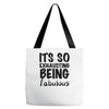 its so exhausting being fabulous Tote Bags