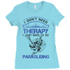I Don't Need Therapy Just to Go Paragliding Ladies Fitted T-Shirt