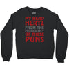 my head hertz from these puns Crewneck Sweatshirt