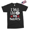 I Still Live With My Parents Exclusive T-shirt