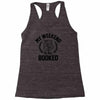 my weekend is all booked Racerback Tank