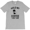 hold my coffee T-Shirt