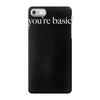 you are basic iPhone 7 Case