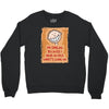 i'm smiling because i have no idea what's going on Crewneck Sweatshirt