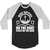 What happens on the boat... Stays on the boat 3/4 Sleeve Shirt