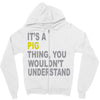 it's a pig thing Zipper Hoodie