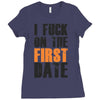 i fuck on the first date Ladies Fitted T-Shirt