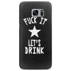 fuck it let's drink t shirt Samsung Galaxy S7 Edge