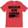 sarcasm now loading (2) T-Shirt