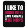 I Like To Drink Wine.... Mousepad