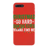 christmas so hard santas elves wanna find me iPhone 7 Plus Case