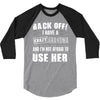 back off i have a crazy grandma and i'm not afraid to user her 3/4 Sleeve Shirt