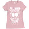 All Men Are Created Equal But Only The Best Are Born In July Ladies Fitted T-Shirt