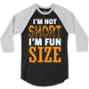 I Am Not Short I Am Fun Size 3/4 Sleeve Shirt