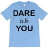 dare to be you T-Shirt