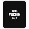 This Fuckin Guy Mousepad