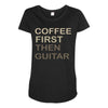 coffee then guitar Maternity Scoop Neck T-shirt