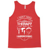 I Don't Need Therapy Just to Go Hairdressing Tank Top